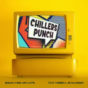 MacG & Sir Jay Lute - Chillers Punch (feat. Tumie & Jr Classic)