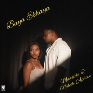 Mawelele & Naledi Aphiwe - Buya Ekhaya