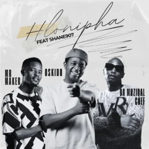 Mr Maker, OSKIDO & Da Muziqal Chef - Hlonipha (feat. Shane907)