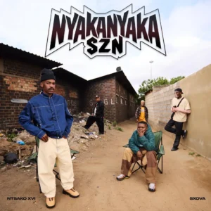 NTSAKO XVI & Sxova - Nyakanyaka SZN (Album) NTSAKO XVI & Sxova - Nyakanyaka SZN (Album)