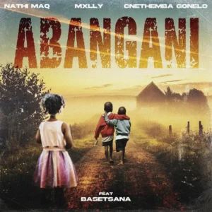 Nathi MaQ, Mxlly & Cnethemba Gonelo - Abangani (feat. Basetsana) Nathi MaQ, Mxlly & Cnethemba Gonelo - Abangani (feat. Basetsana)