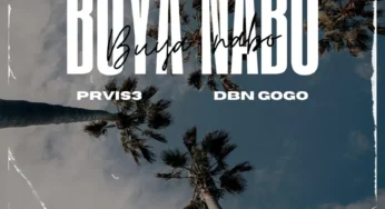 PRVIS3 & DBN Gogo – Buya Nabo (feat. Triple X Da Ghost & Effected)