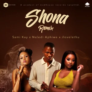 Sami'Kay, Naledi Aphiwe & ilovelethu - Shona (Remix)