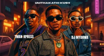 Umthakathi Kush, TMan Xpress & DJ Mydowa – Heke