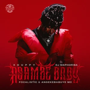 Xduppy, DJ Maphorisa, Focalistic & Angekebabuye MC - Asambe Baby