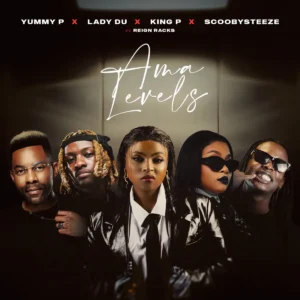 Yummy P, King P, Lady Du & ScoobySteeze - Ama Levels (feat. Reign Racks) Yummy P, King P, Lady Du & ScoobySteeze - Ama Levels (feat. Reign Racks)