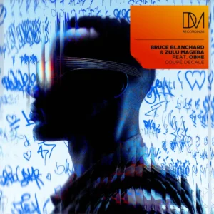 DJ Bruce Blanchard & Zulu Mageba - Coupé Decale (feat. Obhe)