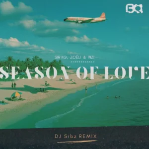 Sir KG, Zoëli, Nzi - Season of Love (Dj Sibz Remix)