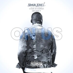 Smash BK - On Us (ft Louis M Songz & Decency) Cover Art