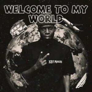 Kay Musician, Buddy Long, Chuck Dee, Bongs, Emi Baster - Welcome to my world EP Kay Musician, Buddy Long, Chuck Dee, Bongs, Emi Baster - Welcome to my world Cover Art