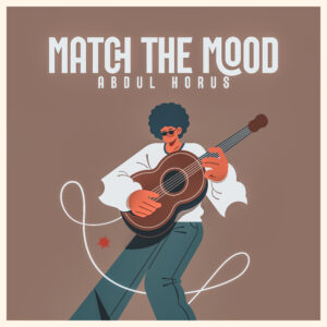 Abdul Horus - Match The Mood Cover Art