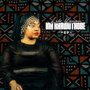 Lelo Kamau - Ina Khawuthobe EP Lelo Kamau - Ina Khawuthobe Cover Art