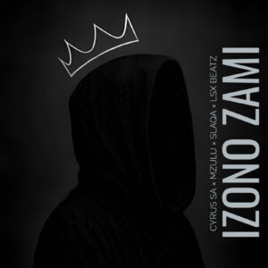 Cyrus SA, Mzulu Omnyama, Slaqa & Lsx Beatz - Izono Zami Cyrus SA, Mzulu Omnyama, Slaqa & Lsx Beatz - Izono Zami Cover Art