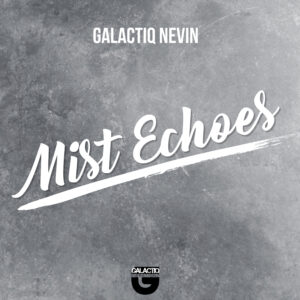 Galactiq Nevin - Mist Echoes Cover Art