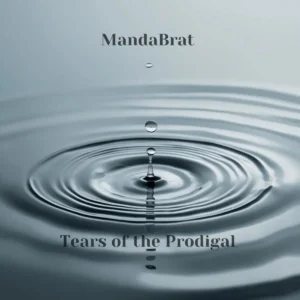 MandaBrat - Tears of the Prodigal MandaBrat - Tears of the Prodigal • Download MP3