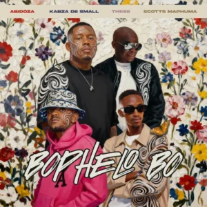 Abidoza, Kabza De Small, Scotts Maphuma & Lenyora - Bophelo Bo Abidoza, Kabza De Small, Scotts Maphuma & Lenyora - Bophelo Bo