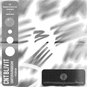 Carter IV, DoouShii & Tyler ICU - CNT BLIV IT (feat. Mmambo The Voice of God, FaroQii MuziQ & Kwanda MusiQ)