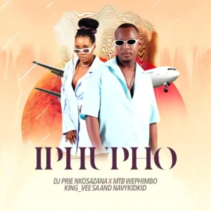 DJ Prie Nkosazana, MTB Wephimbo, King-Vee SA & NavyKidKid - Iphupho