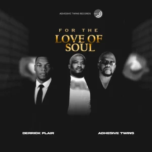 Derrick Flair & AdhesiveTwins - For The Love of Soul (Album)