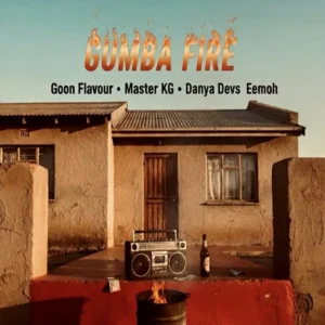Goon Flavour, Master KG, Danya Devs & Eemoh - Gumba Fire Goon Flavour, Master KG, Danya Devs & Eemoh - Gumba Fire