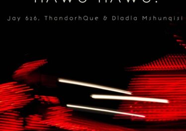 Jay 626, ThandoRhque & Dladla Mshunqisi - Hawu Hawu!!
