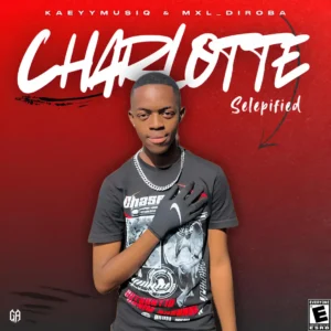 KaeyyMusiQ & MXL_DIROBA - Charlotte (Selepified)