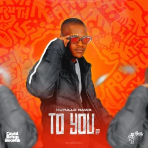 Kutullo Nawa - To You EP Kutullo Nawa - To You EP
