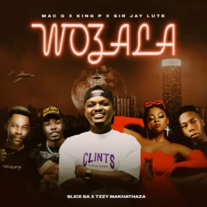 MacG, King P & Sir Jay Lute - Woza La (feat. Slice SA & Tzzy Makhathaza)