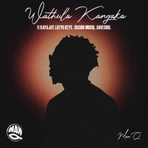 Man Q - Wathula Kangaka (feat. Ray&Jay, Luzyo Keys, Davesoul & Orchid MusiQ)