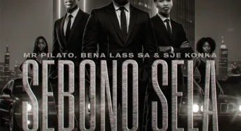 Mr Pilato, Bena Lass SA & Sje Konka – Sebono Sela (feat. EL Mai Muziq, Mvelo Rsa & Jawsh)