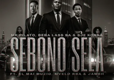 Mr Pilato, Bena Lass SA & Sje Konka - Sebono Sela (feat. EL Mai Muziq, Mvelo Rsa & Jawsh)