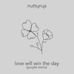 Nutty Nys - Love Will Win The Day (Purple Remix)
