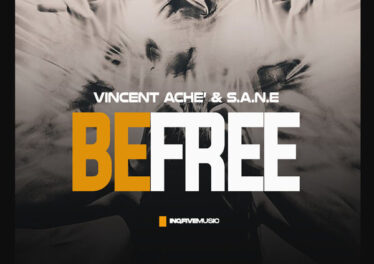 Vincent Ache' & S.A.N.E - BE FREE