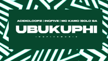 Acidicloopz, InQfive, MC Kamo & Solo SA - UBUKUPHI Acidicloopz, InQfive, MC Kamo & Solo SA - UBUKUPHI