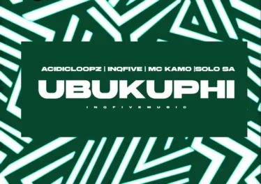 Acidicloopz, InQfive, MC Kamo & Solo SA - UBUKUPHI