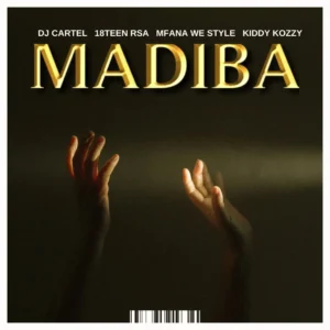 DJ Cartel, 18Teen Rsa, Mfana we style & Kiddy Kozzy - MADIBA