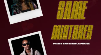 Drizzy Sam (RSA) & Kayla Praise – Same Mistakes