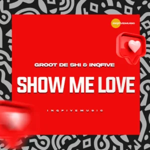 Groot De Shi & InQfive - Show Me Love