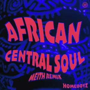 HomeBoyz - African Central Soul (Meith Extended Remix) Homeboyz - African Central Soul (Meith Extended Remix)