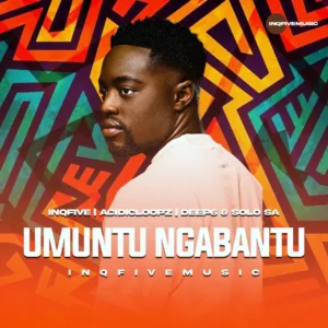 InQfive, Acidicloopz, Deep6 & Solo SA - Umuntu Ngabantu
