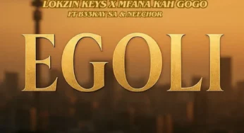 Lokzin Keys & Mfana Kah Gogo – Egoli (feat. B33kay SA & Neechor)