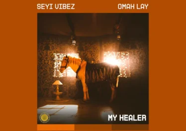 Seyi Vibez & Omah Lay - MY HEALER