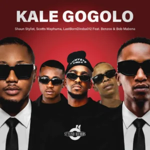 Shaun Stylist, Scotts Maphuma & LastbornDiroba - Kale Gogolo (feat. Benzoo & Bob Mabena)