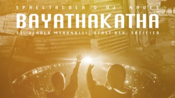 Sphectacula & DJ Naves - Bayathakatha (feat. Dladla Mshunqisi, Beast RSA & Sazified)