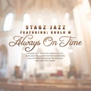 Stagz Jazz - Always On Time (feat. Kholo M)