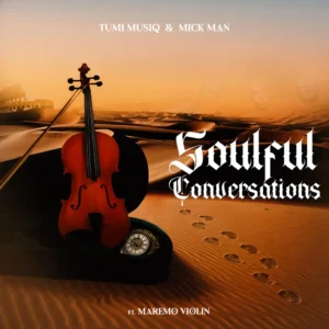 Tumi Musiq & Mick Man - Soulful Conversations (feat. Maremo Violin) Tumi Musiq & Mick Man - Soulful Conversations (feat. Maremo Violin)