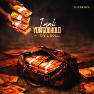 Busta 929 - iMali Yomgobholo (feat. Civil Soul)