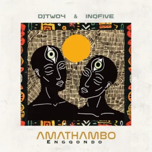 DJ Two4 & InQfive - Amathambo Engqondo