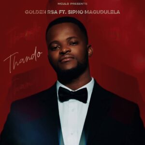 Golden RSA - Thando (feat. Sipho Magudulela)