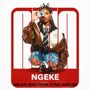 Isizweat, Prince Kaybee, DJ Fogg & Busta 929 - NGEKE